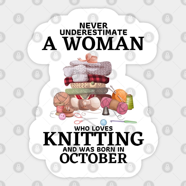 Never Underestimate A Woman Who Loves Knitting And Was Born In October Sticker by JustBeSatisfied